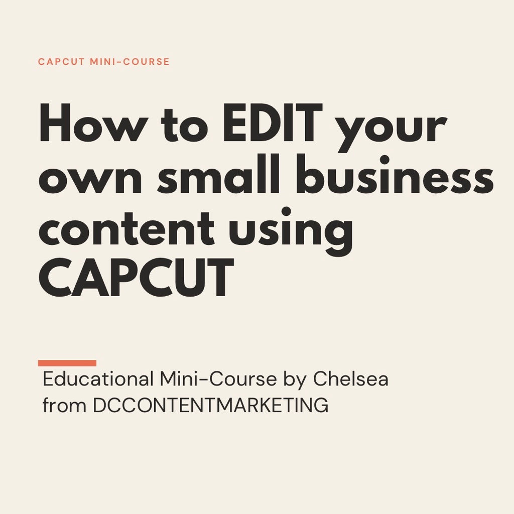 Edit Your Own Content: The Small Business CapCut Course