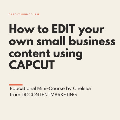 Edit Your Own Content: The Small Business CapCut Course